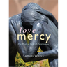 Love Mercy: The Twelve Steps of Forgiveness