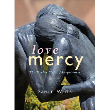 Love Mercy: The Twelve Steps of Forgiveness