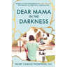 Dear Mama in the Darkness