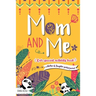 Mom and Me - Our Special Activity Book: A Mother & Daughter guided journal