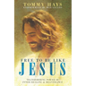 Free to Be Like Jesus! (Revised 3rd Edition): Transforming Power of Inner Healing & Deliverance