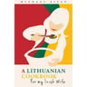 A Lithuanian Cookbook for My Irish Wife