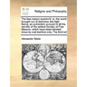 The Free Mason Examin'd: Or, the World Brought Out of Darkness Into Light Being, an Authentick Account of All the Secrets of the Antient Societ