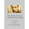 The Quiet Storms of Rainer Maria Rilke: 36 Poems