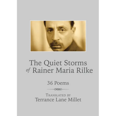 The Quiet Storms of Rainer Maria Rilke: 36 Poems