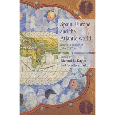 Spain, Europe and the Atlantic: Essays in Honour of John H. Elliott