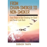 From Chain-Smoker to Non-Smoker: Easy Steps to Quit Smoking for Good and Never Look Back