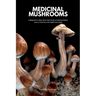 Medicinal Mushrooms: A Beginner's 5-Step Quick Start Guide on Getting Started, with an Overview of its Health Use Cases