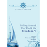 Sailing Around The World on FREEDOM-V: A Memoir