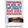 Propaganda, Public Diplomacy & Idea Invasion: The Story of USIA's Worldnet