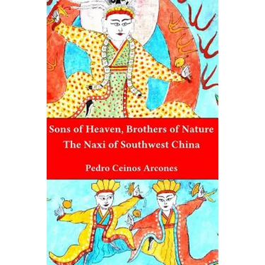 Sons of Heaven, brothers of Nature: The Naxi of Southwest China