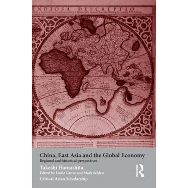 China, East Asia and the Global Economy: Regional and Historical Perspectives