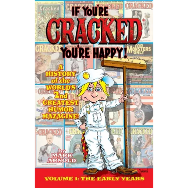 If You're Cracked, You're Happy (hardback): The History of Cracked Mazagine, Part Won