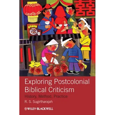 Exploring Postcolonial Biblical Criticism: History, Method, Practice