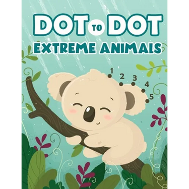 Dot to Dot Extreme Animals: Let's Fun Animal Dot Pictures to Make by Numbers for Kids Ages 4-8