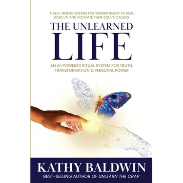 The Unlearned Life: A Self-Guided System for Women Ready to Heal, Level UP, and Activate Their Soul's Calling