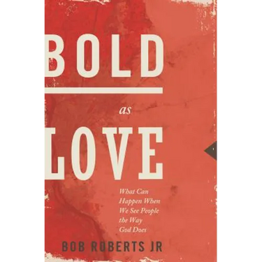 The Bold as Love: What Can Happen When We See People the Way God Does