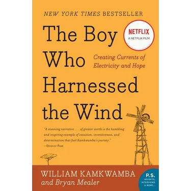 The Boy Who Harnessed the Wind: Creating Currents of Electricity and Hope