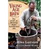 Viking Age Brew: The Craft of Brewing Sahti Farmhouse Ale