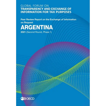 Global Forum on Transparency and Exchange of Information for Tax Purposes: Argentina 2021 (Second Round, Phase 1)