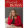 Beautifully Bossy: A Guide to Servant Leadership