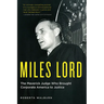 Miles Lord: The Maverick Judge Who Brought Corporate America to Justice
