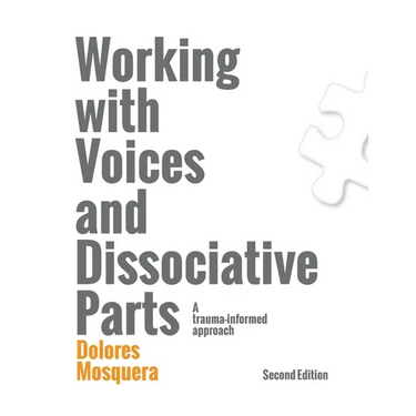 Working with Voices and Dissociative Parts: A trauma-informed approach