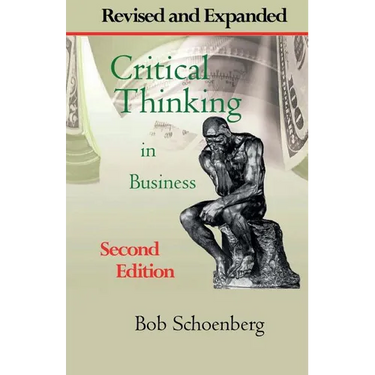 Critical Thinking in Business: Revised and Expanded Second Edition