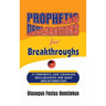 Prophetic Declarations for Breakthroughs 35 Powerful life changing Declarations for Daily Breakthroughs