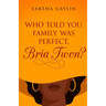 Who Told You Family Was Perfect, Bria Twon?