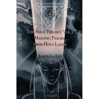 The Holy Trilogy Vol. 1: Masonic Psalms from Holy Lands