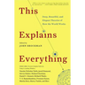 This Explains Everything: Deep, Beautiful, and Elegant Theories of How the World Works