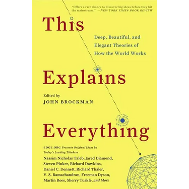 This Explains Everything: Deep, Beautiful, and Elegant Theories of How the World Works
