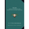 Islam: Essays In The Nature And Growth Of A Cultural Tradition