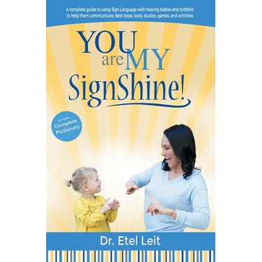 You are My SignShine!: A Complete Guide to Using Sign Language to Connect and Communicate with Hearing Babies and Children