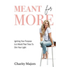 Meant For More: Igniting Your Purpose in a World That Tries to Dim Your Light