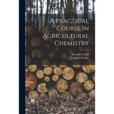 A Practical Course In Agricultural Chemistry
