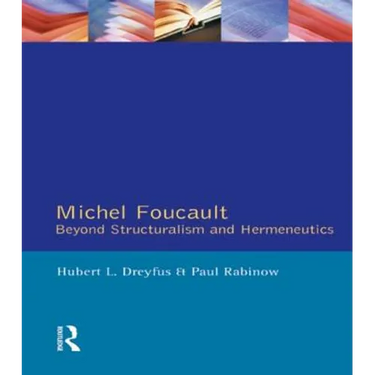 Michel Foucault: Beyond Structuralism and Hermeneutics