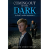 Coming Out Of The Dark: A Child's Stolen Innocence
