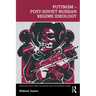 Putinism - Post-Soviet Russian Regime Ideology