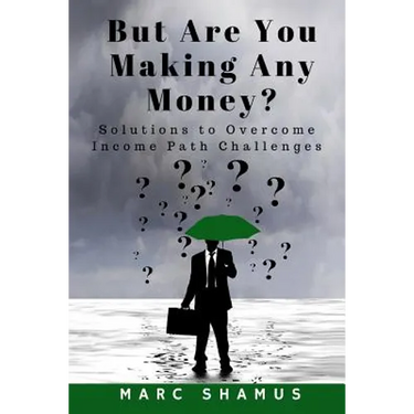 But Are You Making Any Money: Solutions to Overcome Income Path Challenges