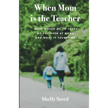 When Mom is the Teacher: What moved me to teach my children at home and what it taught me