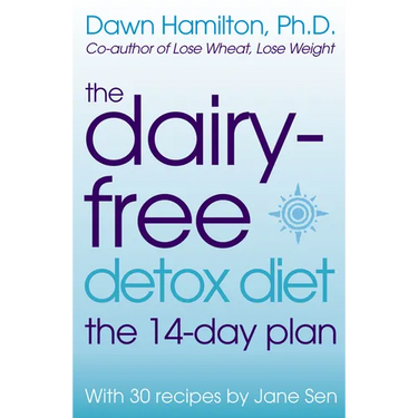 The Dairy-Free Detox Diet: The 14-Day Plan
