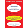 Your Access to Possibility: 7 amazingly simple success keys to creating your life consciously