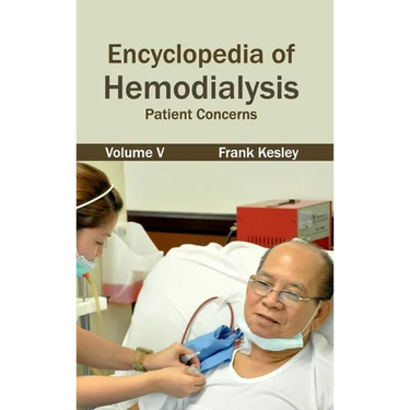 Encyclopedia of Hemodialysis: Volume V (Patient Concerns)