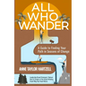 All Who Wander: A Guide to Finding Your Path in Seasons of Change