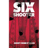 Six Shooter: Short crime stories