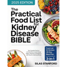 The Practical Food List for Kidney Disease Bible: Your Complete Food List and Meal Plan to Easily Manage Sodium, Potassium, and Phosphorus with Flavor