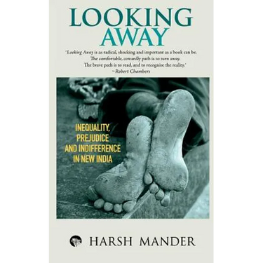 Looking Away: Inequality, Prejudice and Indifference in New India