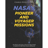 NASA's Pioneer and Voyager Missions: The History and Legacy of the First Space Probes to Explore the Outer Solar System and Beyond